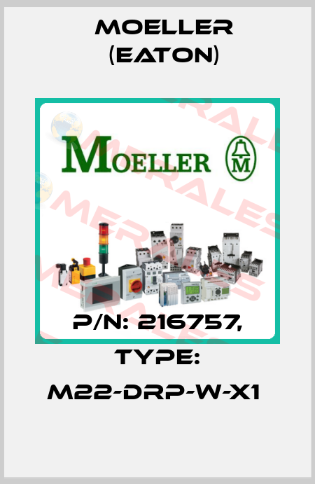 P/N: 216757, Type: M22-DRP-W-X1  Moeller (Eaton)