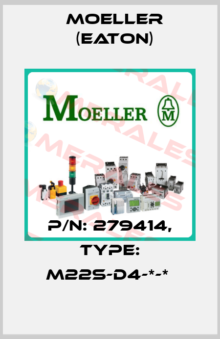 P/N: 279414, Type: M22S-D4-*-*  Moeller (Eaton)
