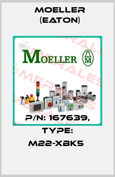 P/N: 167639, Type: M22-XBK5  Moeller (Eaton)