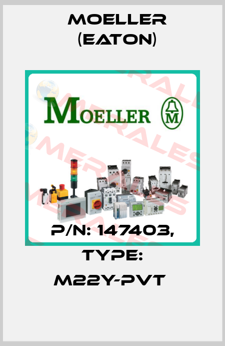P/N: 147403, Type: M22Y-PVT  Moeller (Eaton)