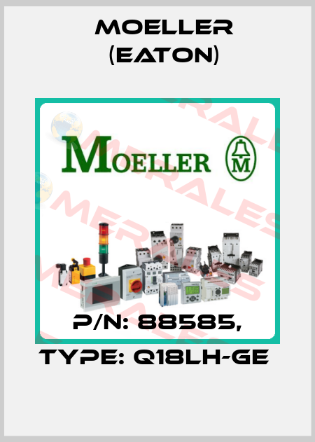 P/N: 88585, Type: Q18LH-GE  Moeller (Eaton)