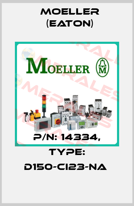 P/N: 14334, Type: D150-CI23-NA  Moeller (Eaton)