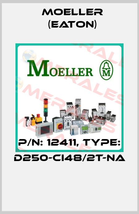 P/N: 12411, Type: D250-CI48/2T-NA  Moeller (Eaton)