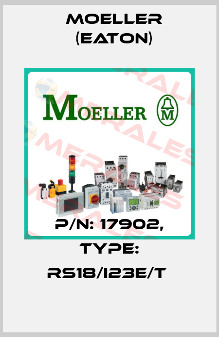 P/N: 17902, Type: RS18/I23E/T  Moeller (Eaton)