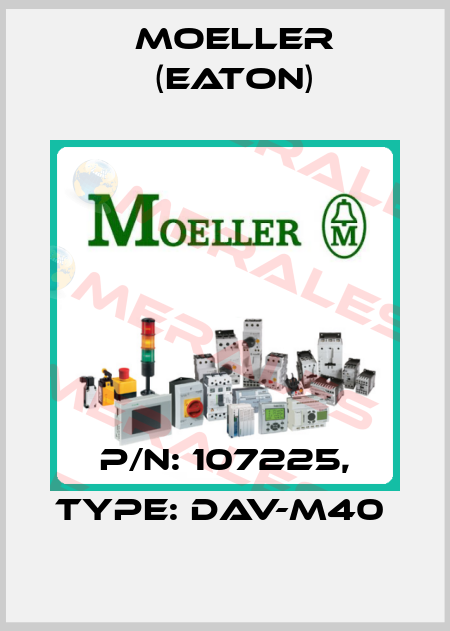 P/N: 107225, Type: DAV-M40  Moeller (Eaton)