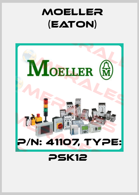 P/N: 41107, Type: PSK12  Moeller (Eaton)