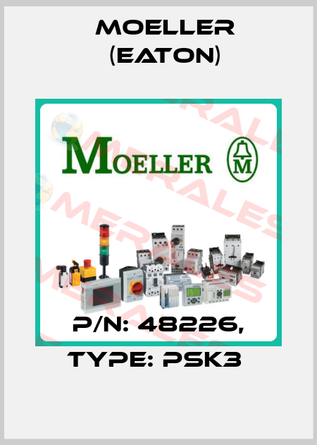 P/N: 48226, Type: PSK3  Moeller (Eaton)
