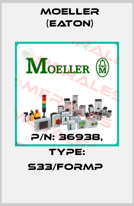 P/N: 36938, Type: S33/FORMP  Moeller (Eaton)