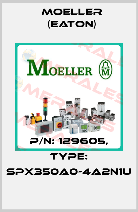 P/N: 129605, Type: SPX350A0-4A2N1U Moeller (Eaton)