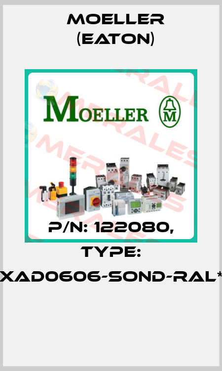 P/N: 122080, Type: XAD0606-SOND-RAL*  Moeller (Eaton)