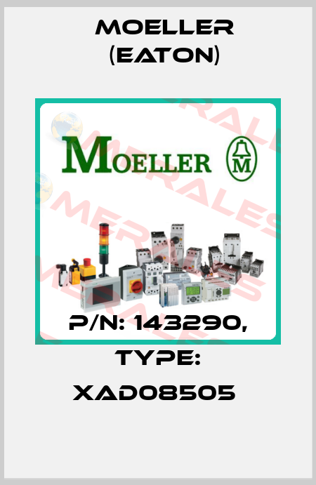 P/N: 143290, Type: XAD08505  Moeller (Eaton)