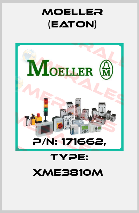 P/N: 171662, Type: XME3810M  Moeller (Eaton)