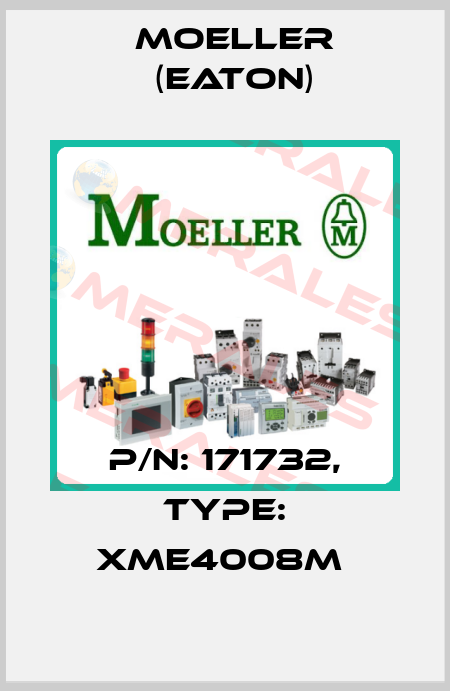 P/N: 171732, Type: XME4008M  Moeller (Eaton)