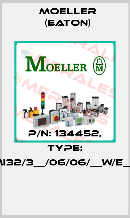 P/N: 134452, Type: XMI32/3__/06/06/__W/E__/D  Moeller (Eaton)