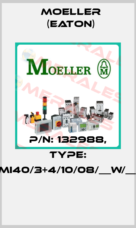 P/N: 132988, Type: XMI40/3+4/10/08/__W/__O  Moeller (Eaton)