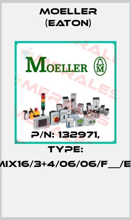 P/N: 132971, Type: XMIX16/3+4/06/06/F__/E+O  Moeller (Eaton)