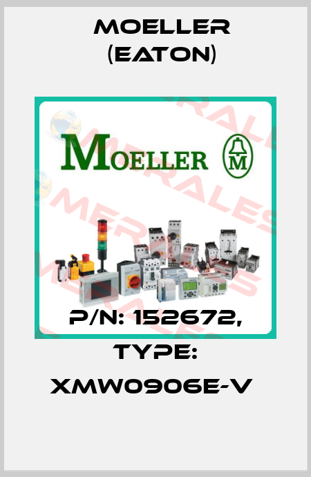 P/N: 152672, Type: XMW0906E-V  Moeller (Eaton)