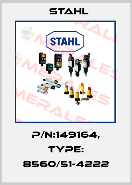 P/N:149164, Type: 8560/51-4222 Stahl