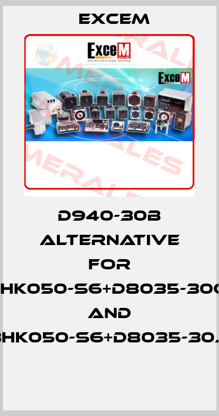 D940-30B alternative for D8HK050-S6+D8035-30G21 and D8HK050-S6+D8035-30J21  Excem