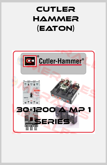 30-1200 A MP 1 Series  Cutler Hammer (Eaton)