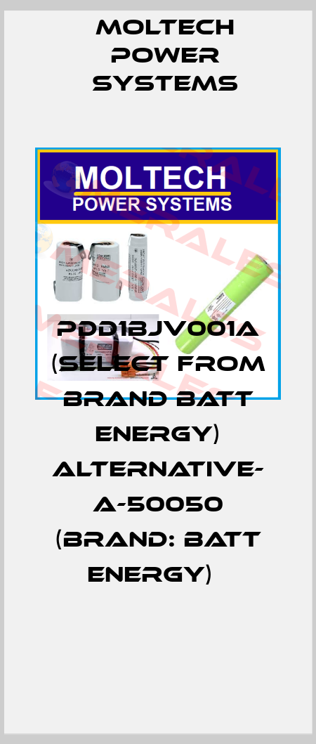 PDD1BJV001A (select from brand Batt Energy) alternative- A-50050 (BRAND: Batt Energy)   Moltech Power Systems