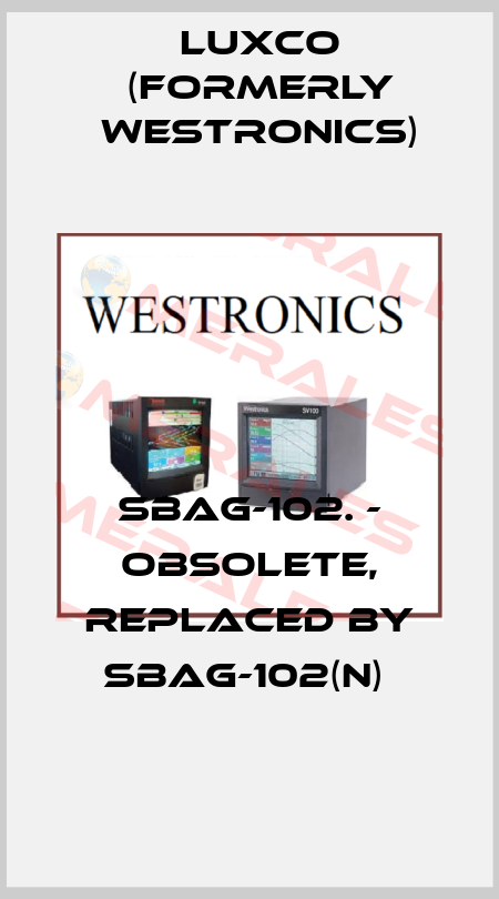 SBAG-102. - obsolete, replaced by SBAG-102(N)  Luxco (formerly Westronics)