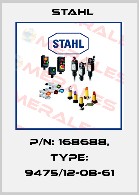 P/N: 168688, Type: 9475/12-08-61 Stahl