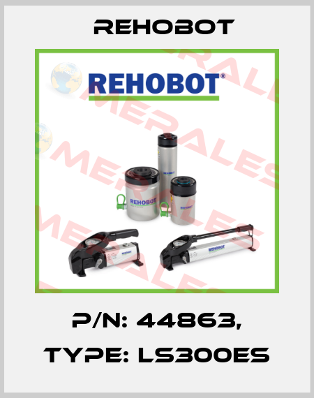 p/n: 44863, Type: LS300ES Rehobot