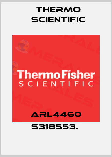 ARL4460 S318553.  Thermo Scientific