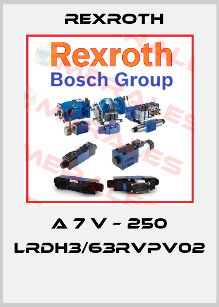A 7 V – 250 LRDH3/63RVPV02  Rexroth