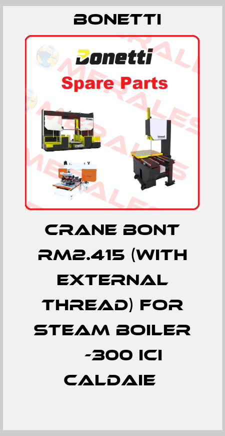 crane BONT RM2.415 (with external thread) for steam boiler АХ-300 ICI Caldaie  Bonetti