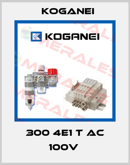 300 4E1 T AC 100V  Koganei