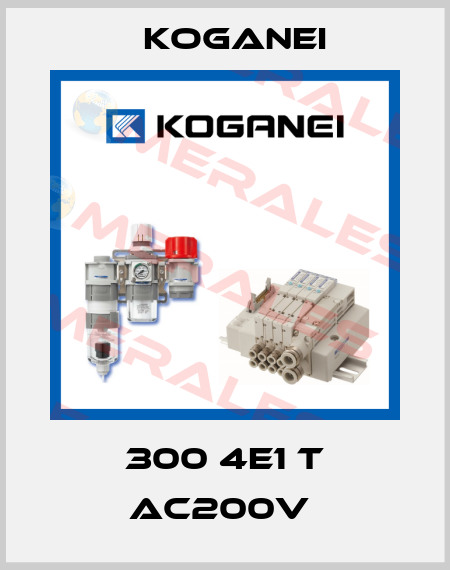 300 4E1 T AC200V  Koganei