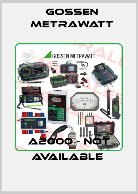 A2000 - not available  Gossen Metrawatt