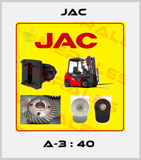 A-3 : 40  Jac