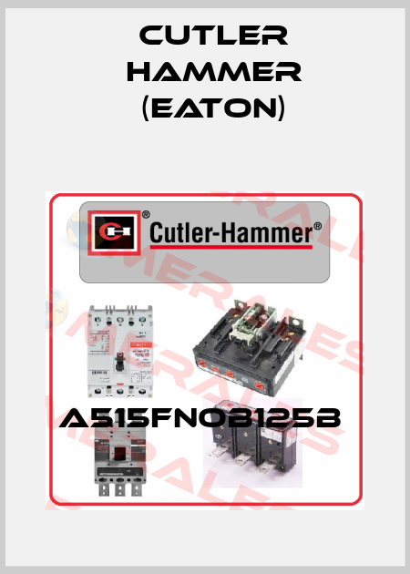 A515FNOB125B  Cutler Hammer (Eaton)