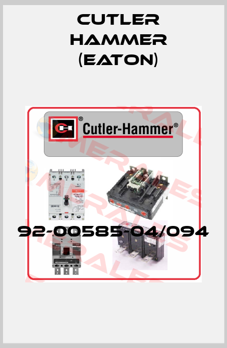 92-00585-04/094  Cutler Hammer (Eaton)