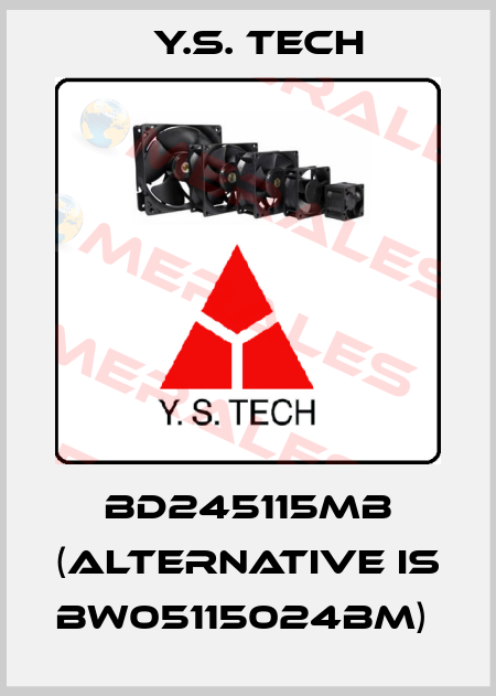  BD245115MB (alternative is BW05115024BM)  Y.S. Tech