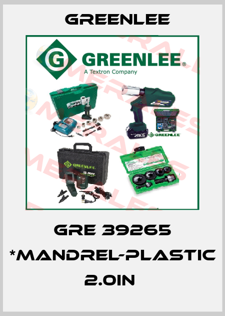 GRE 39265 *MANDREL-PLASTIC 2.0IN  Greenlee
