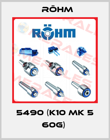 5490 (K10 MK 5 60G)  Röhm