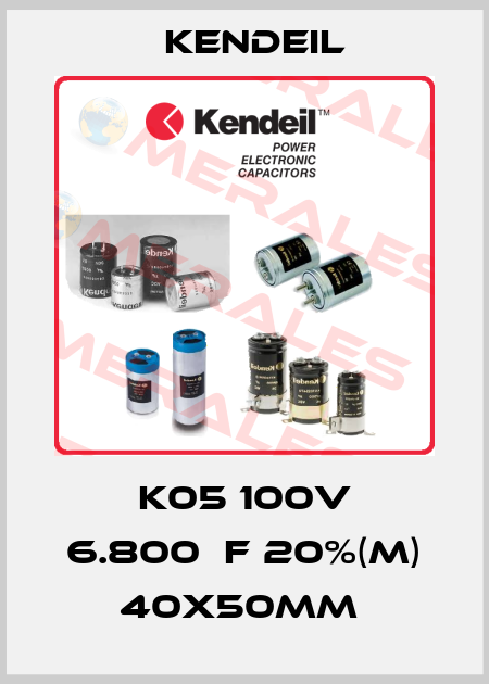 K05 100V 6.800µF 20%(M) 40x50mm  Kendeil
