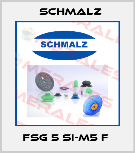 FSG 5 SI-M5 F  Schmalz