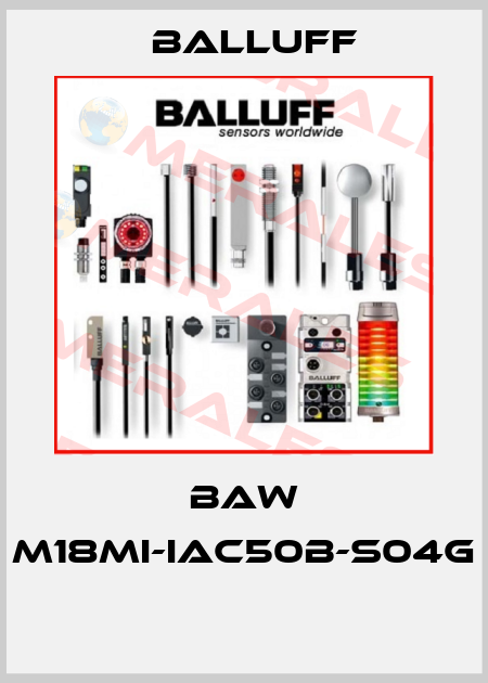 BAW M18MI-IAC50B-S04G  Balluff