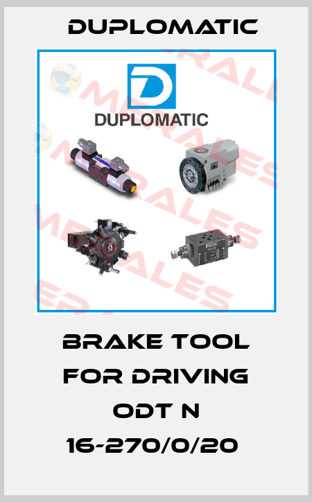 BRAKE TOOL FOR DRIVING ODT N 16-270/0/20  Duplomatic