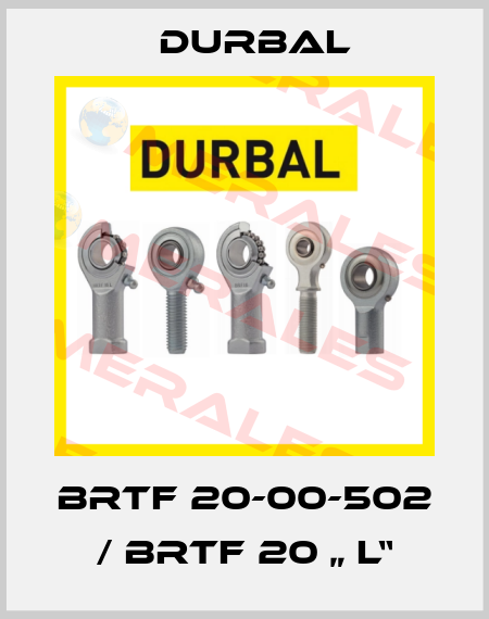 BRTF 20-00-502  / BRTF 20 „ L“ Durbal