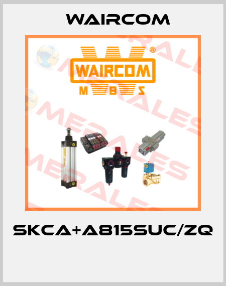 SKCA+A815SUC/ZQ  Waircom