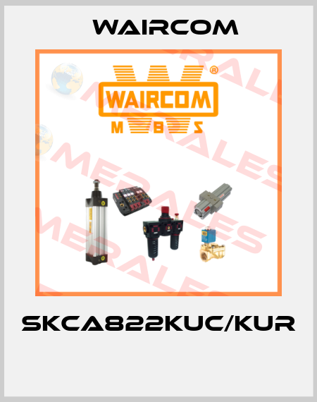 SKCA822KUC/KUR  Waircom