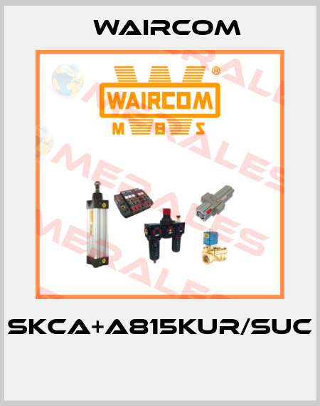 SKCA+A815KUR/SUC  Waircom
