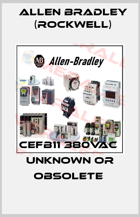 CEFB11 380VAC  UNKNOWN OR OBSOLETE  Allen Bradley (Rockwell)
