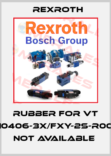 Rubber for VT 10406-3X/FXY-2S-R00    not available  Rexroth